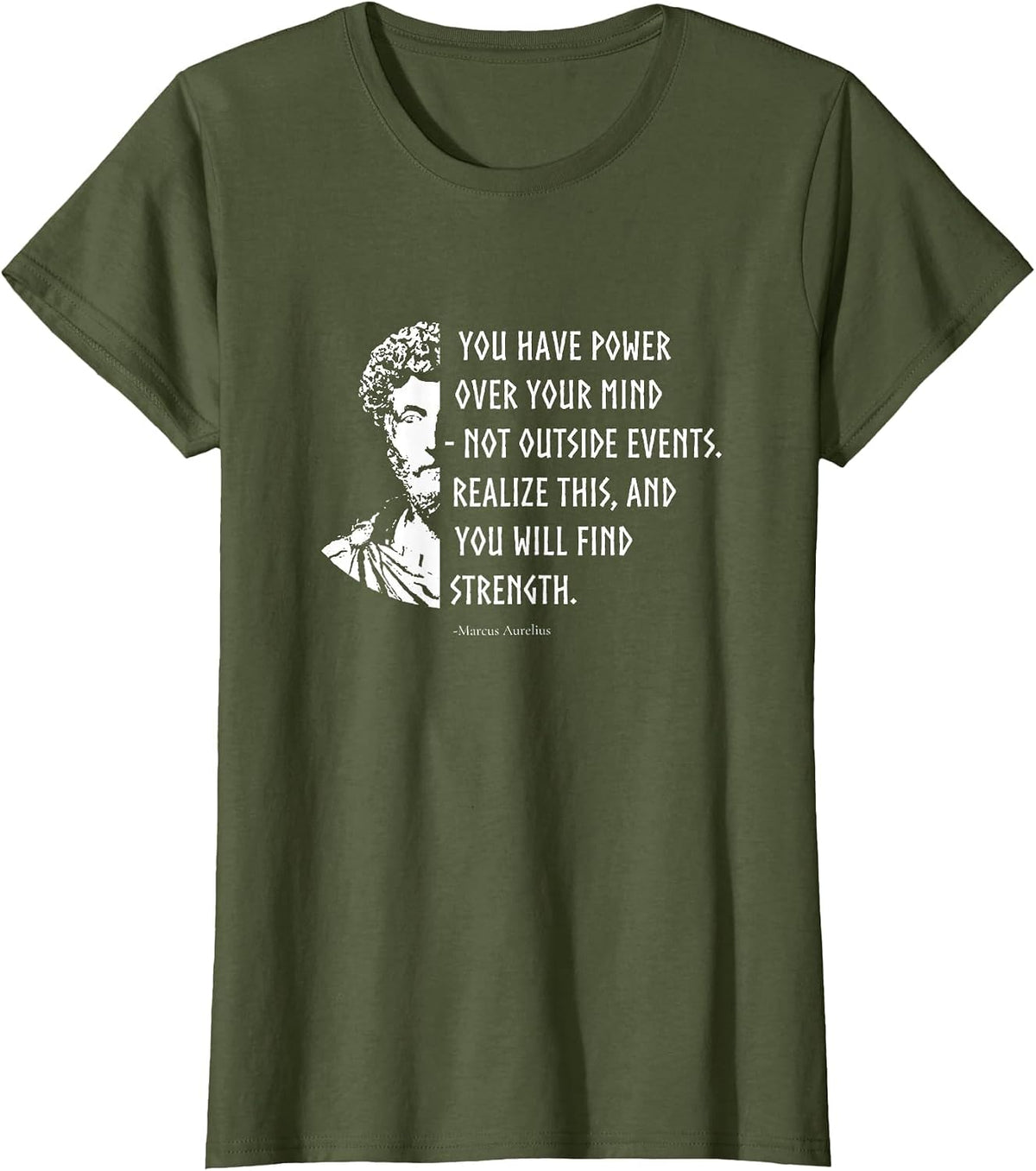 Stoicism Stoic Philosophy Quotes Marcus Aurelius T-Shirt - Olive Green