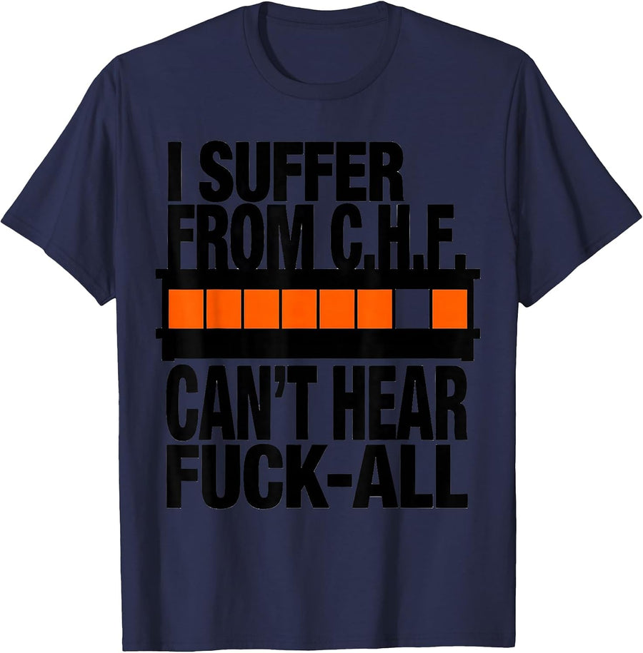 I Suffer From C.H.F. Can't Hear Fuck-All Funny T-Shirt - Navy Blue