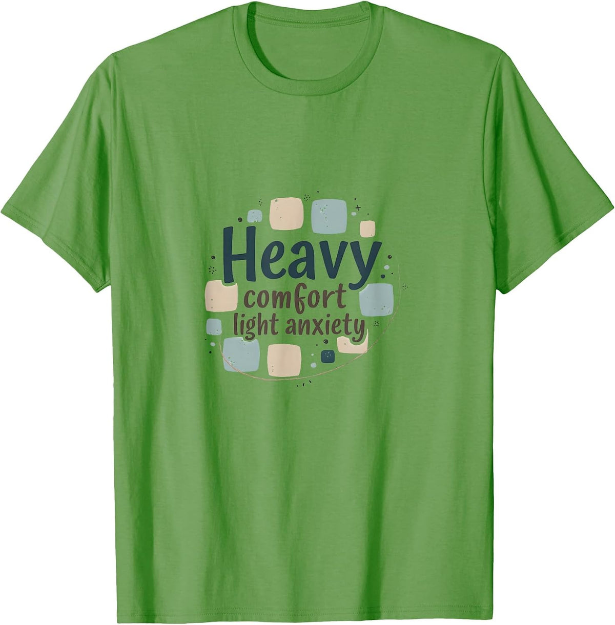 Heavy Comfort Light Anxiety Mental Health Design T-Shirt - Grass Green