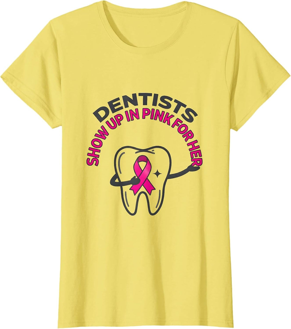 Dentists Show Up in Pink for Her Breast Cancer Awareness T-Shirt - Lemon Yellow