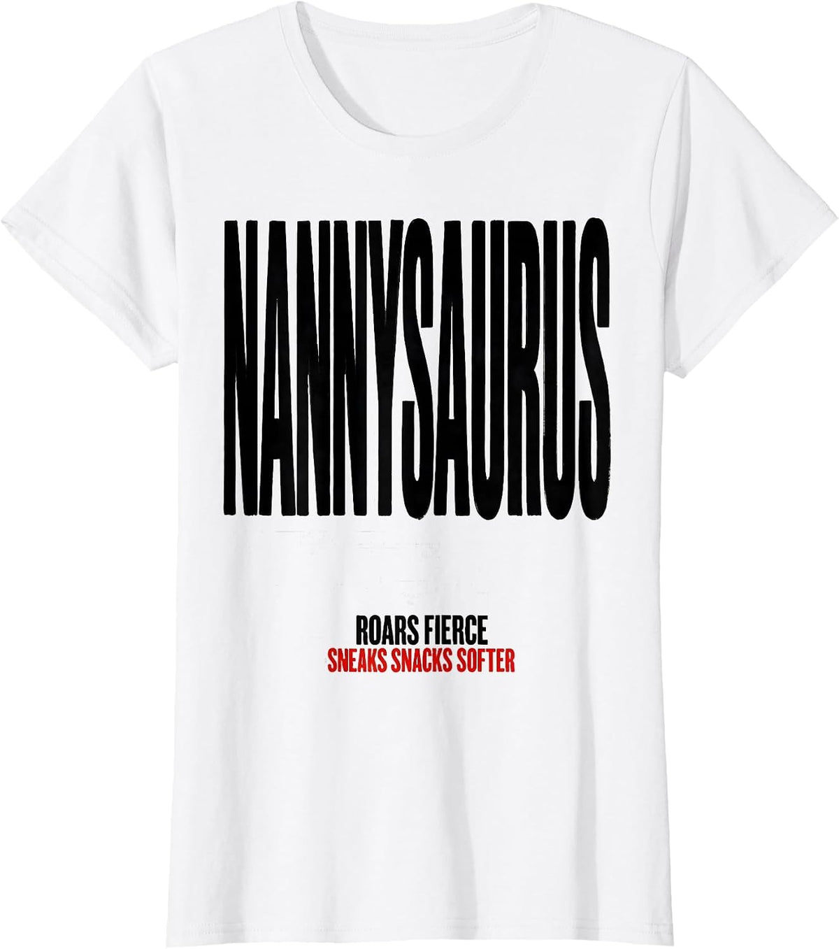 NANNYSAURUS ROARS FIERCE, SNEAKS SNACKS SOFTER Nanny T-Shirt - White