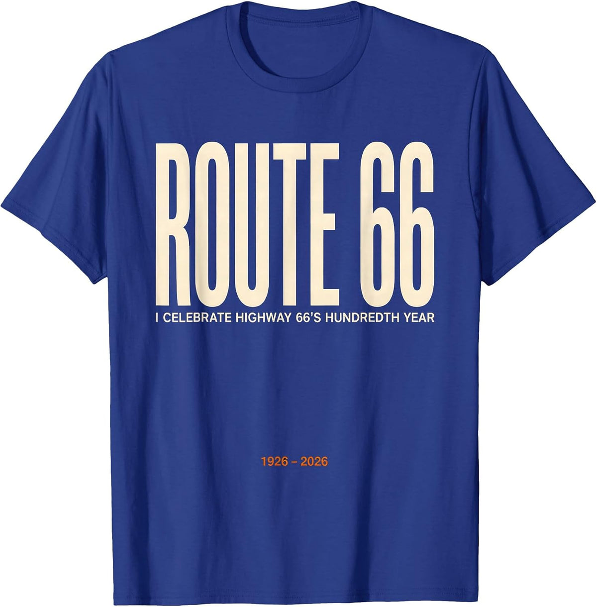 Men's I Celebrate Highway 66's Hundredth Year, 1926-2026 Vintage T-Shirt - Royal Blue