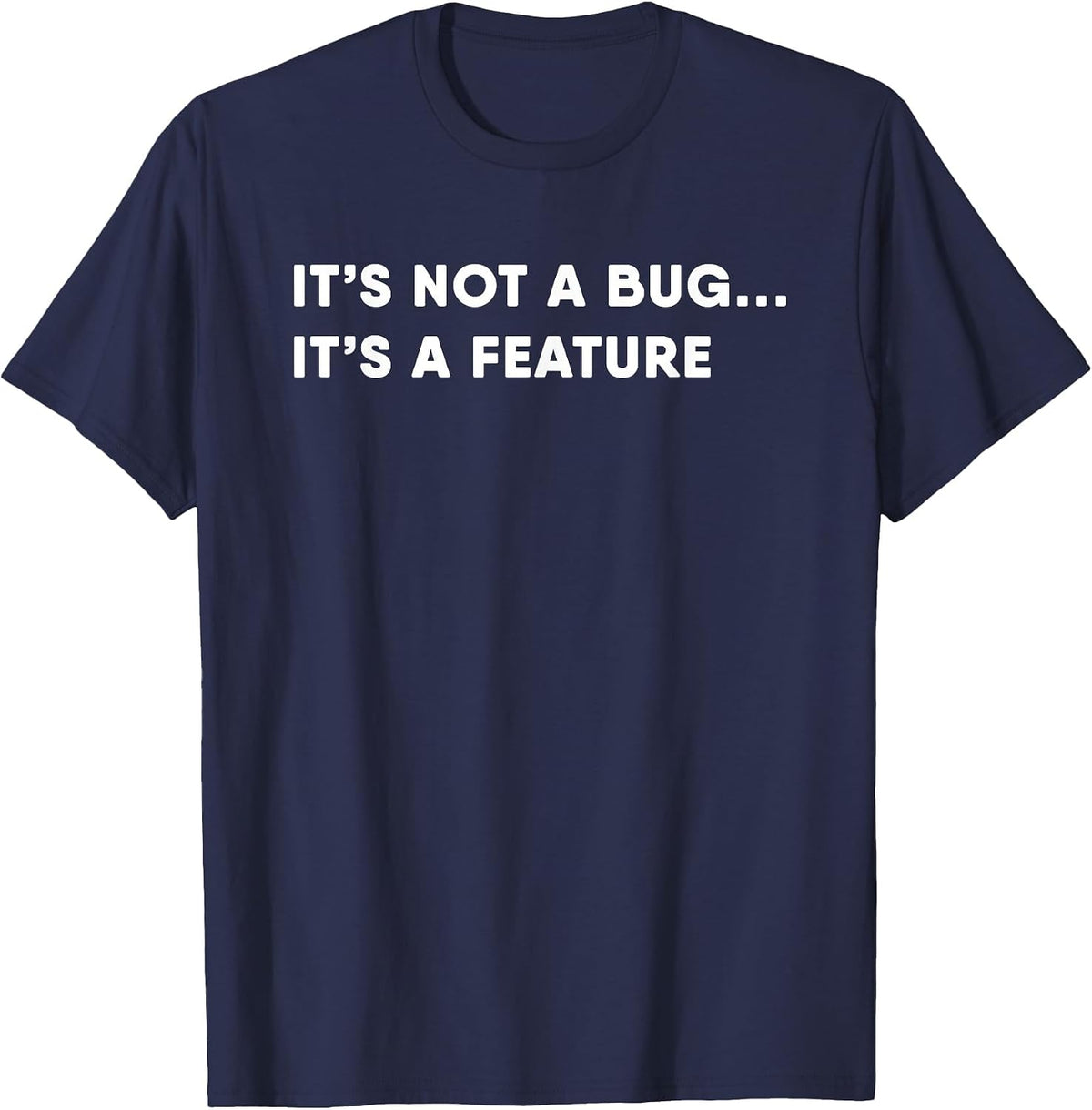 Programmer It's a Feature Not a Bug Funny Programmer T-Shirt - Navy Blue