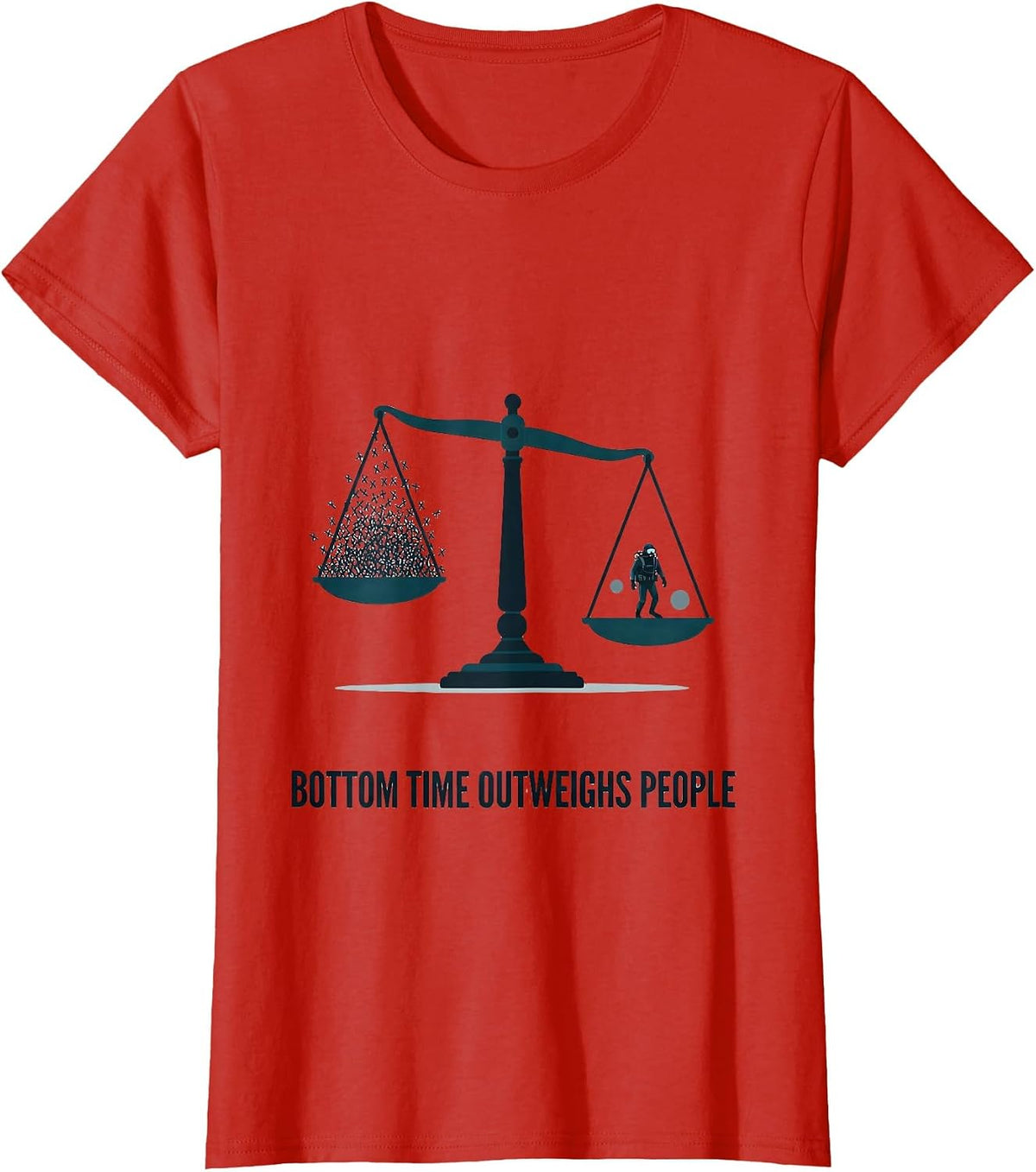 Bottom Time Outweighs People Funny Scuba Diver Gift T-Shirt - Red