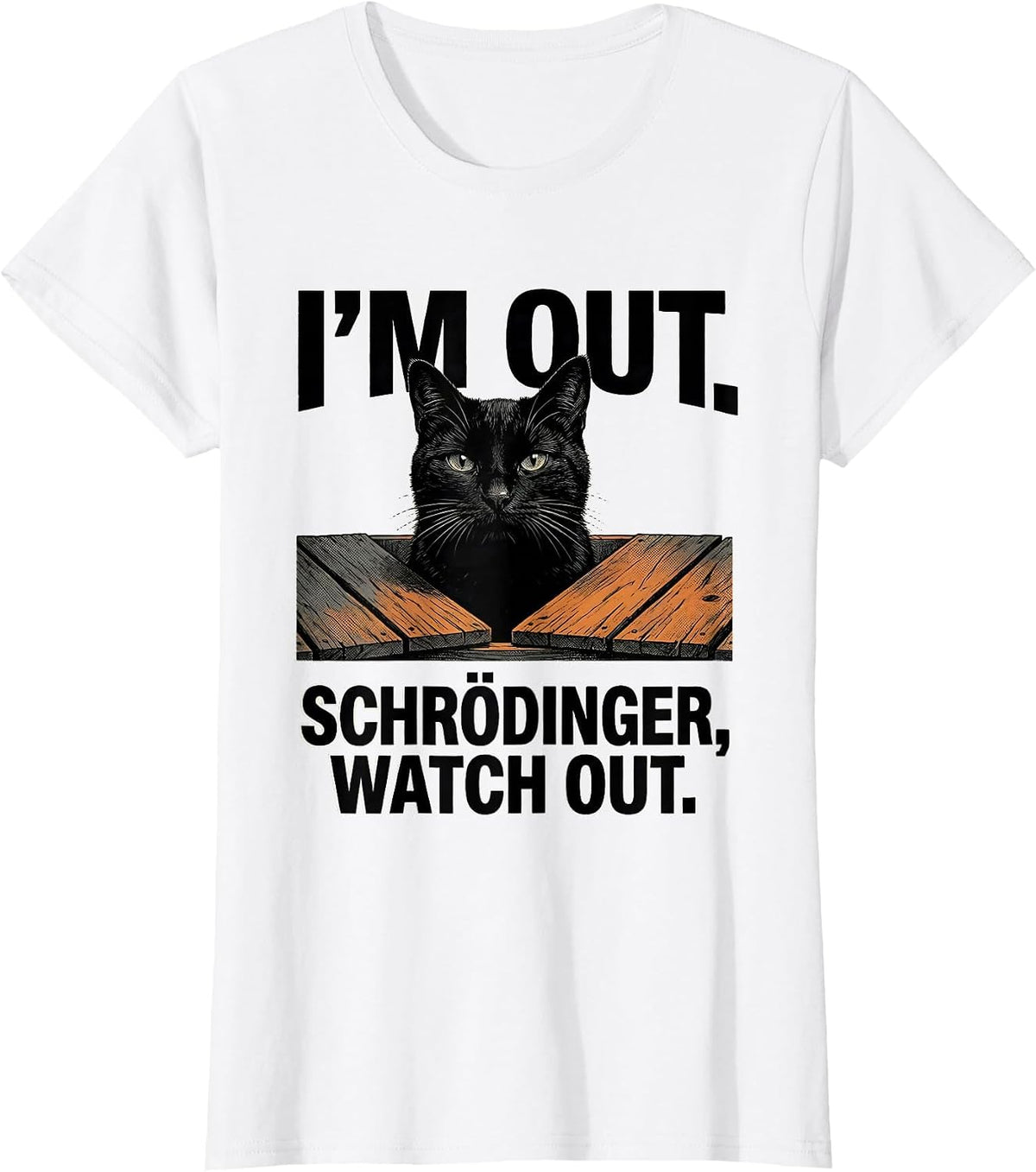 I'm Out Schrödinger Watch Out Funny Physics Nerd Science T-Shirt - White