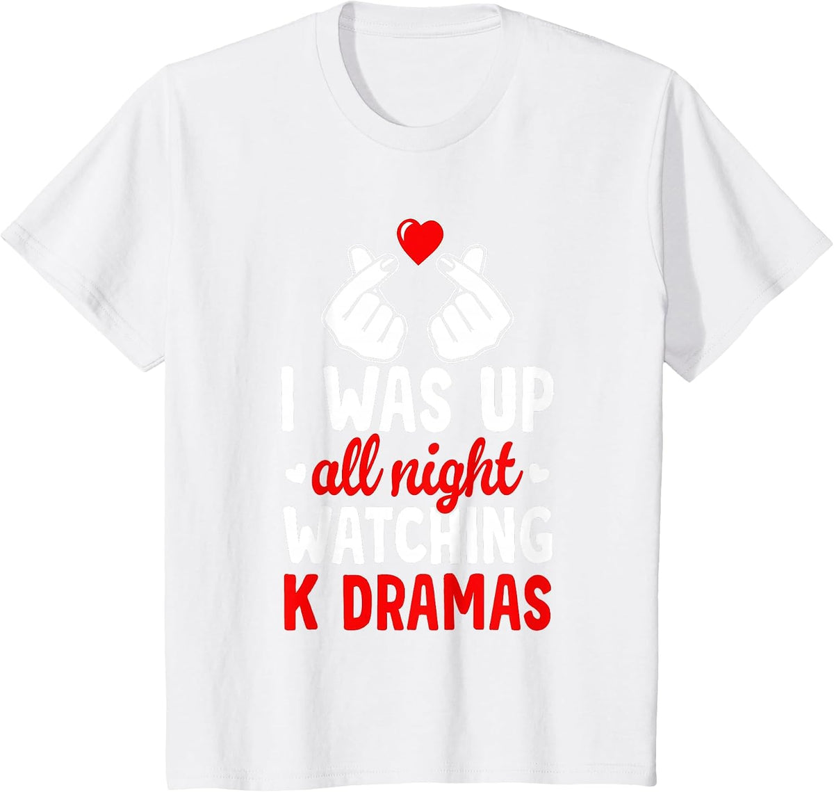 I was Up All Night Watching Korean Drama K-Pop K-Drama T-Shirt - White