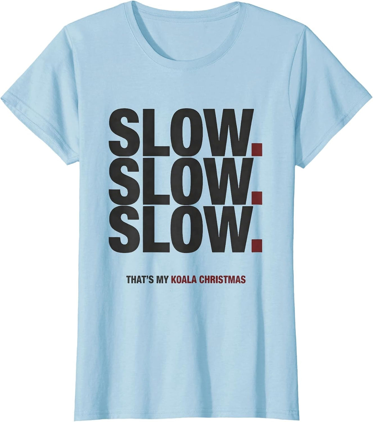 Slow. Slow. Slow. That's My Koala Christmas Cute T-Shirt - Baby Blue
