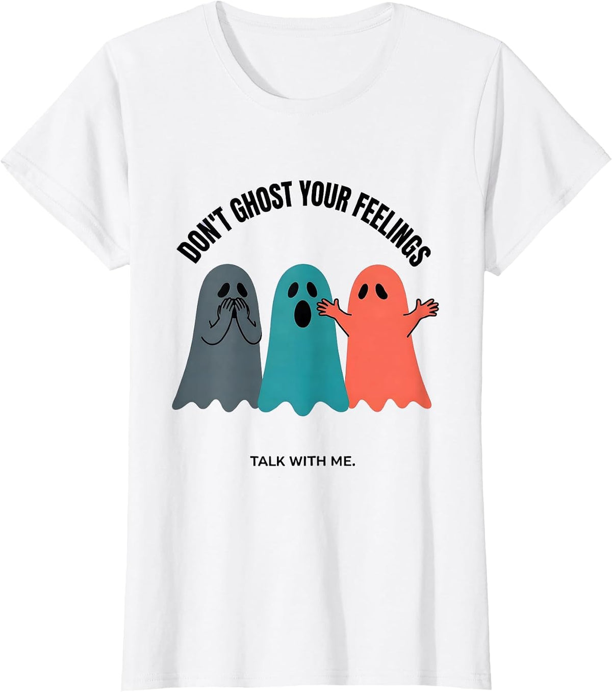 Women's Don't Ghost Your Feelings Talk With Me Halloween T-Shirt - White