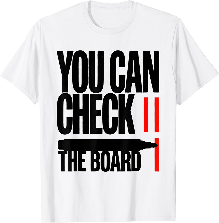 Men's You Can Check The Board Funny Sarcastic Teacher Back T-Shirt - White