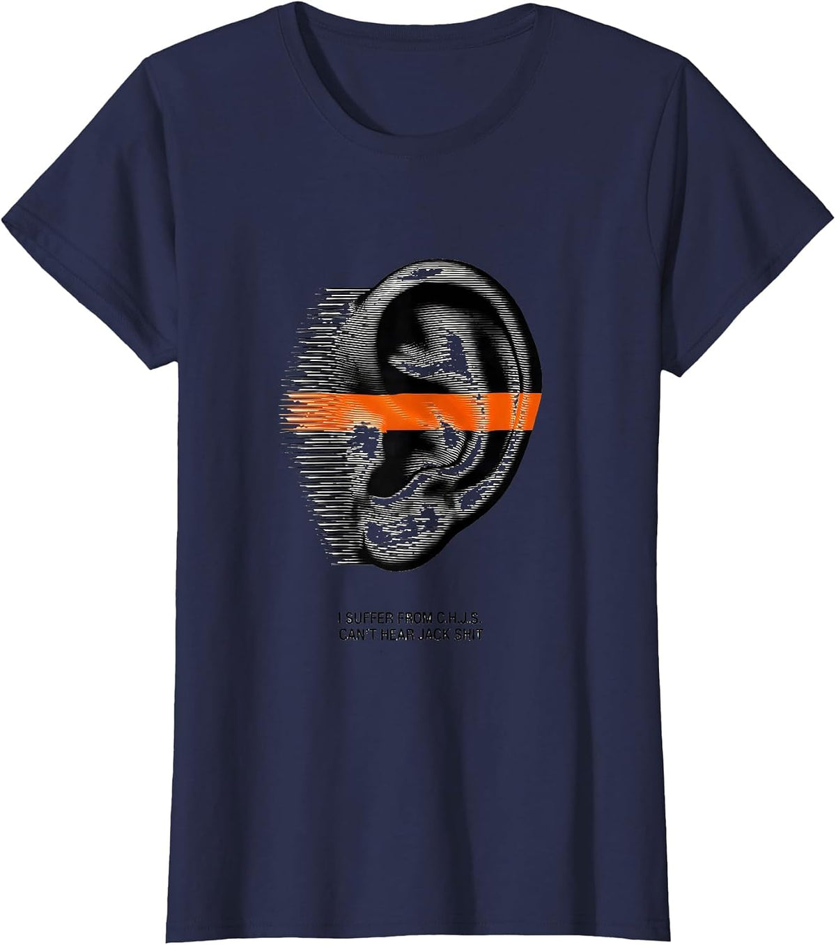 Women's I Suffer From C.H.J.S. Can't Hear Jack Shit Funny T-Shirt - Navy Blue