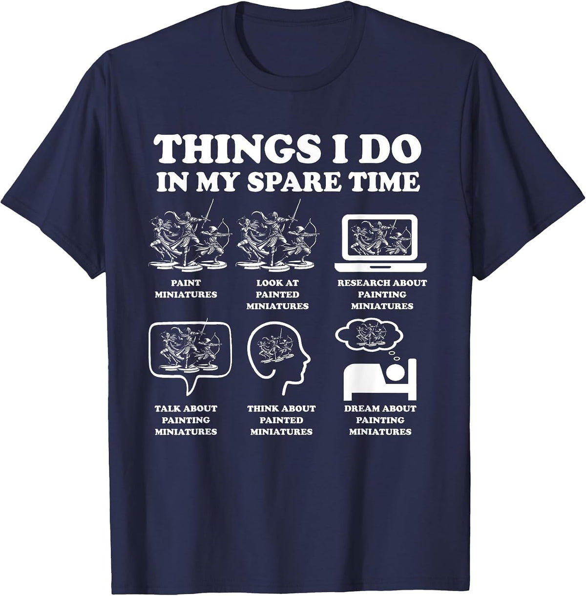 Things I Do in My Spare Time Miniatures Painting Tabletop T-Shirt - Navy Blue