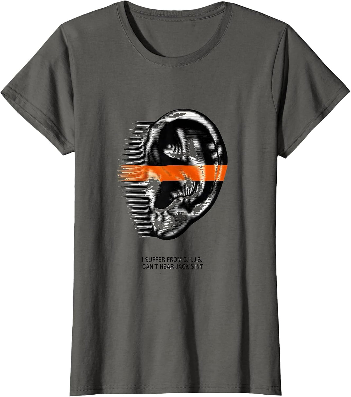 Women's I Suffer From C.H.J.S. Can't Hear Jack Shit Funny T-Shirt - Asphalt Grey