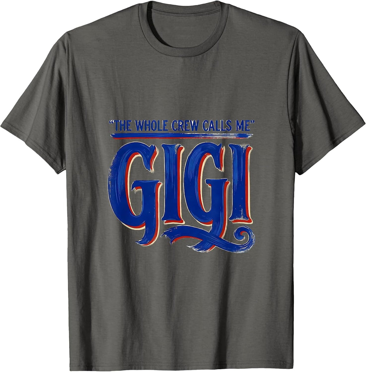 Men's The Whole Crew Calls Me Gigi Funny Grandma Gift Nickname T-Shirt - Asphalt Grey