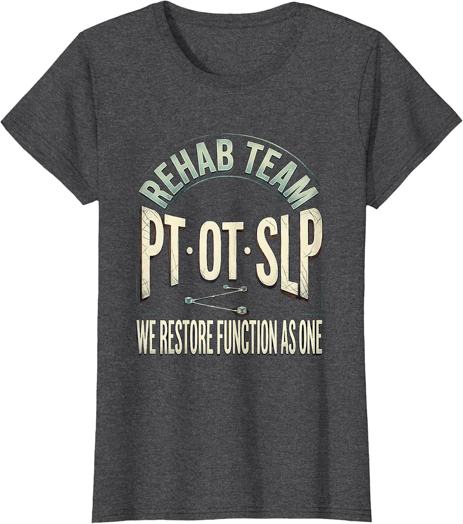 Women's Rehab Team PT-OT-SLP We Restore Function As One Distressed T-Shirt - Dark Heather Grey