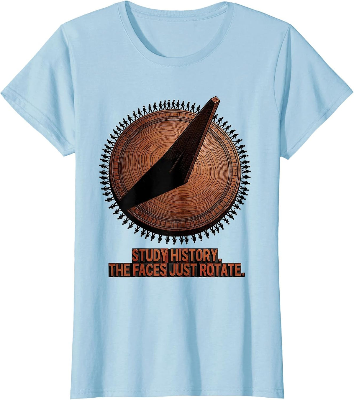Women's Study History The Faces Just Rotate Funny History Buff Humor T-Shirt - Baby Blue