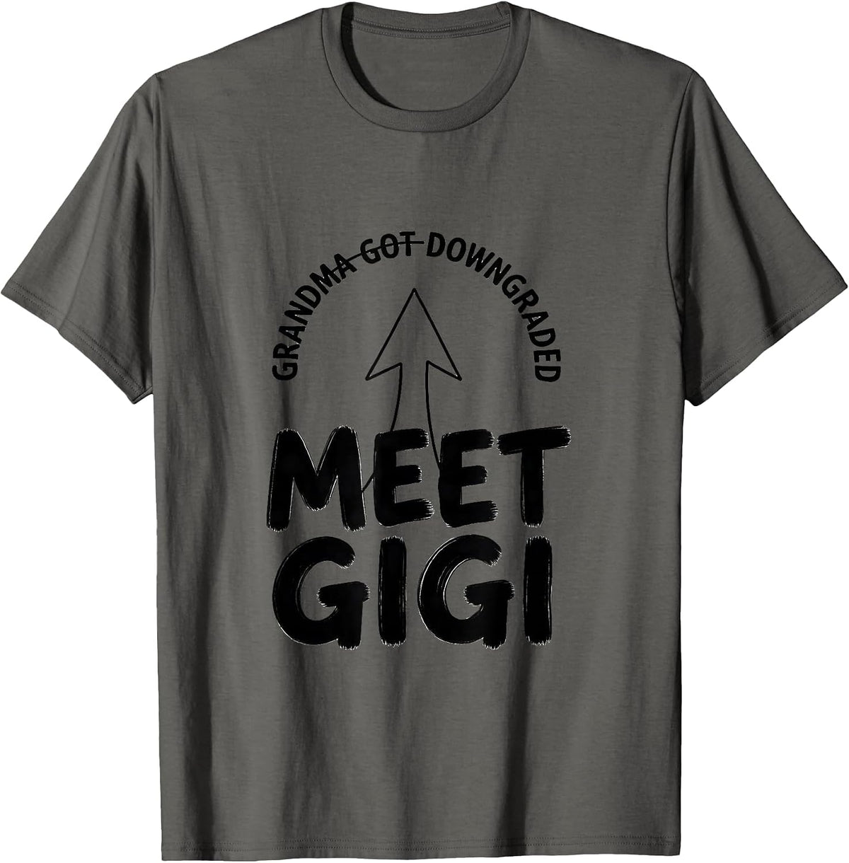 Grandma Got Downgraded Meet Gigi Funny Gigi Grandma Gift T-Shirt - Asphalt Grey