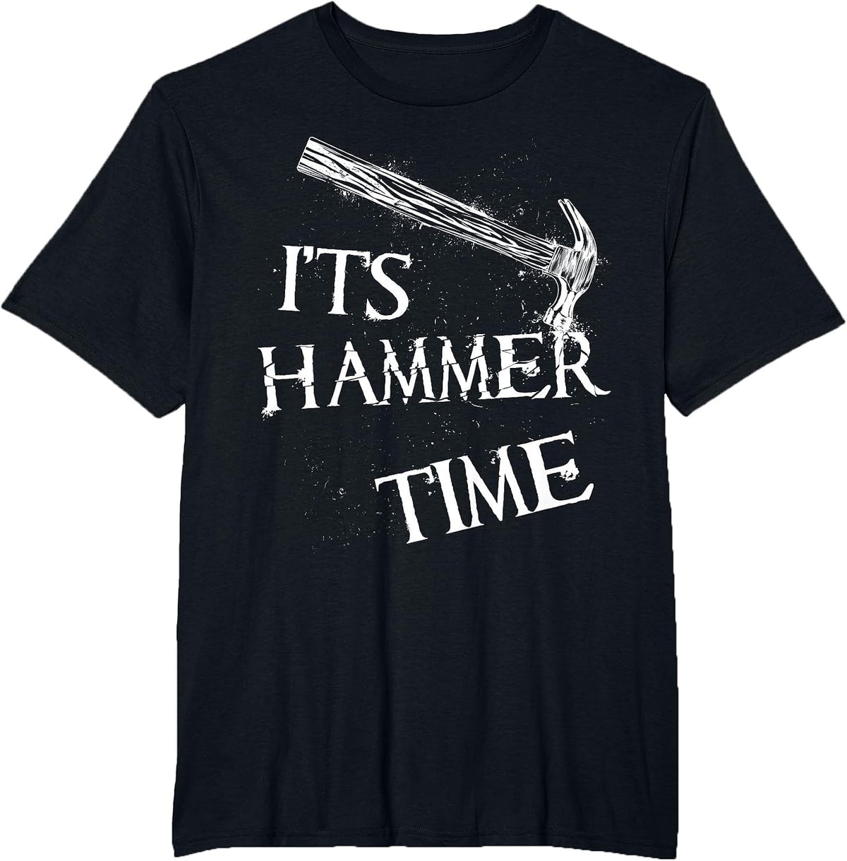 Its Hammer Time Carpenter or Tradesmen T-Shirt - Black