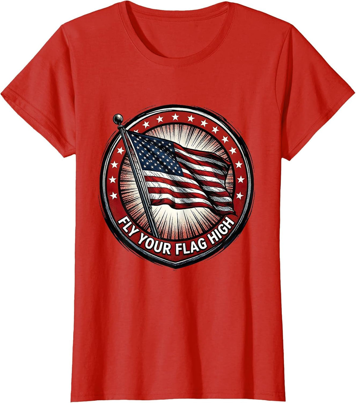 Fly Your Flag High Memorial Day Patriotic Design T-Shirt - Red