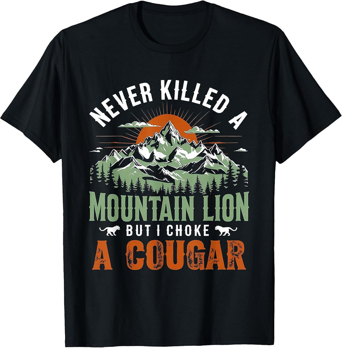 Never Killed A Mountain Lion But I've Choked A Cougar Retro T-Shirt - Black