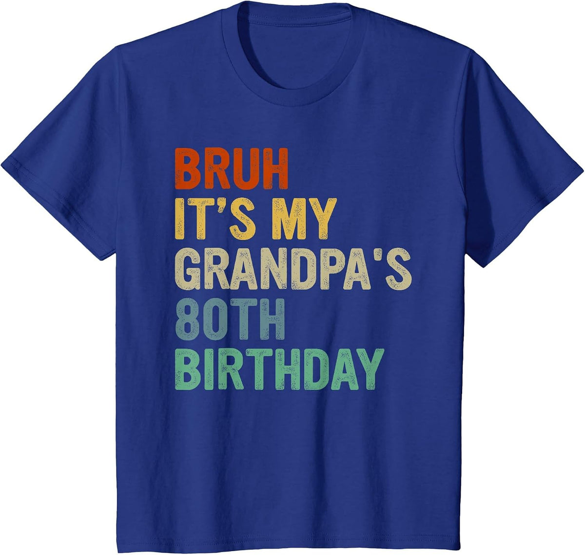 Bruh It's My Grandpa's 80th Birthday Turning 80 Years Old T-Shirt - Royal Blue