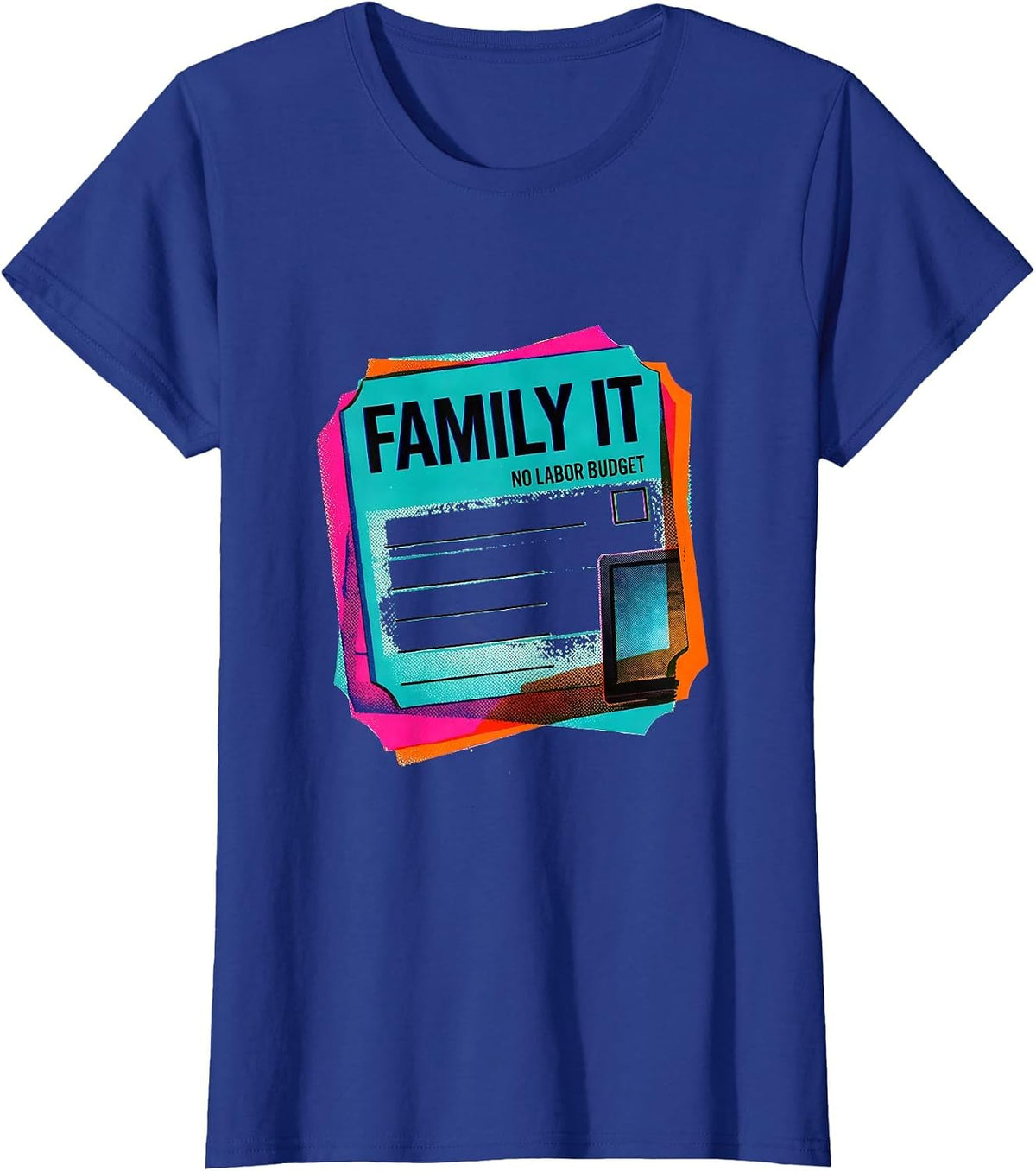 Women's Family IT No Labor Budget Funny Tech Support IT Humor T-Shirt - Royal Blue