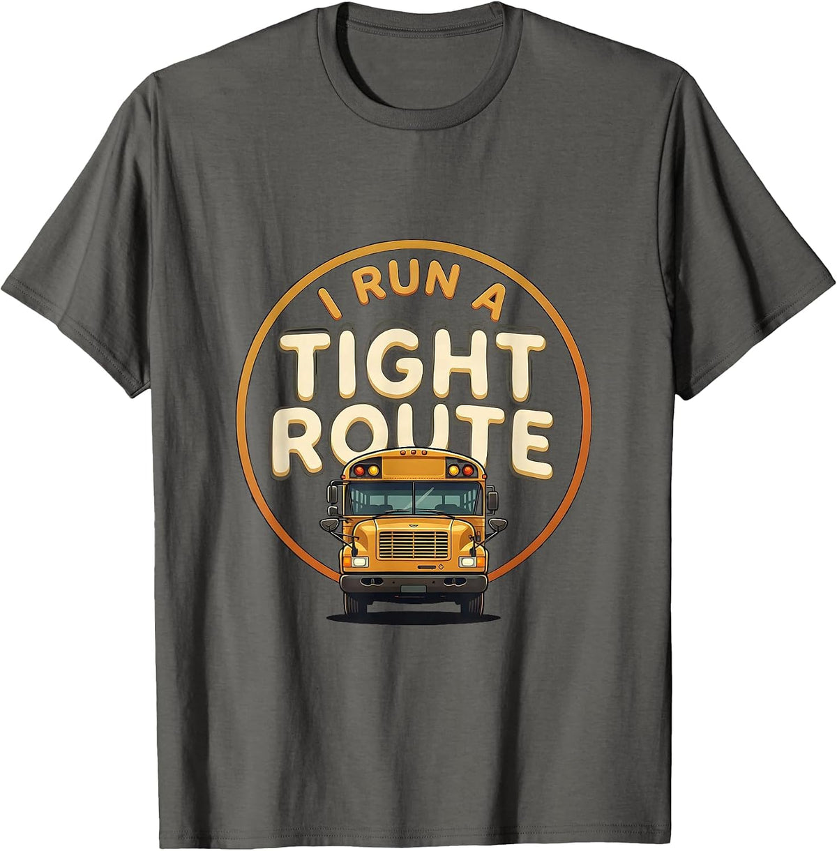 Men's I Run A Tight Route Bold School Bus Driver Appreciation T-Shirt - Asphalt Grey