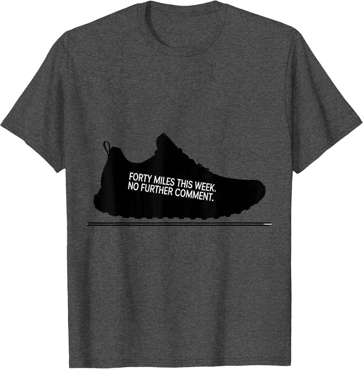 Forty Miles This Week No Further Comment Runner T-Shirt - Dark Heather Grey