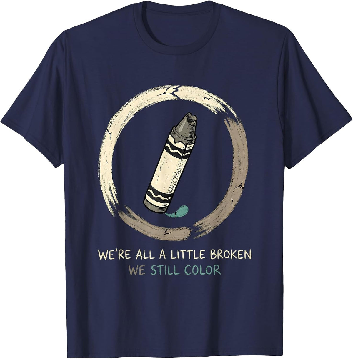 Men's We're All A Little Broken; We Still Color Support T-Shirt - Navy Blue