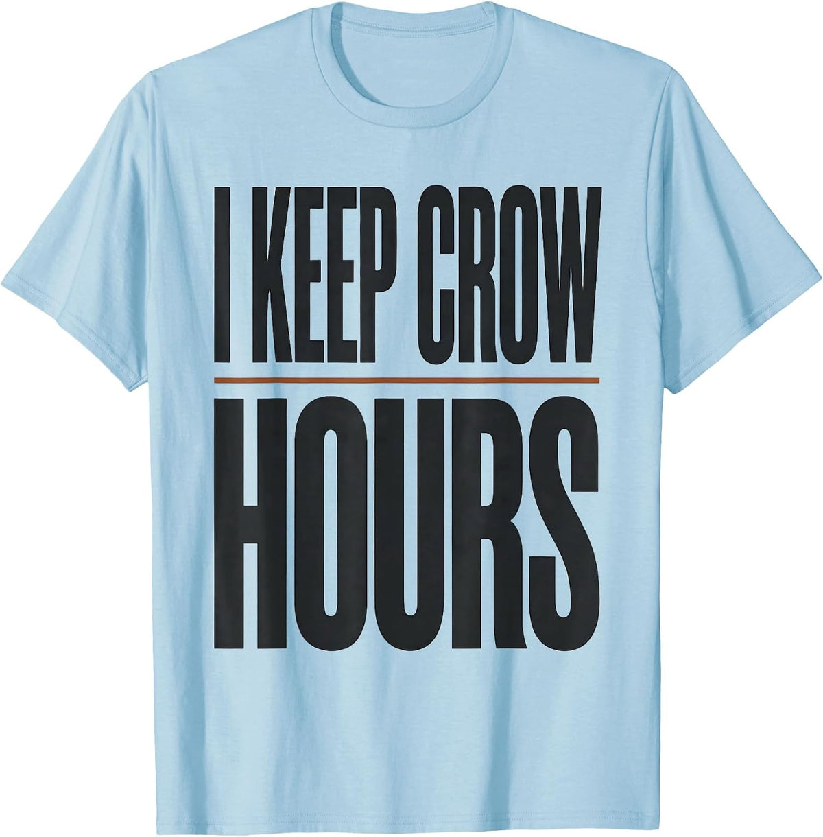Men's I Keep Crow Hours Gothic Dark Humor Halloween Crow Lover T-Shirt - Baby Blue