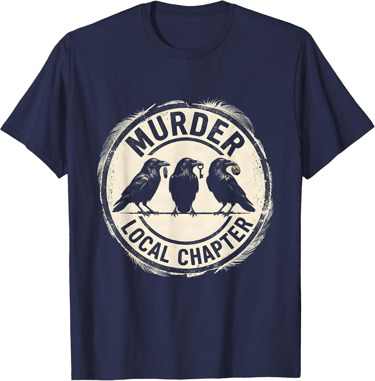 Men's Murder Local Chapter Dark Humor Crow Lover Sarcastic T-Shirt - Navy Blue