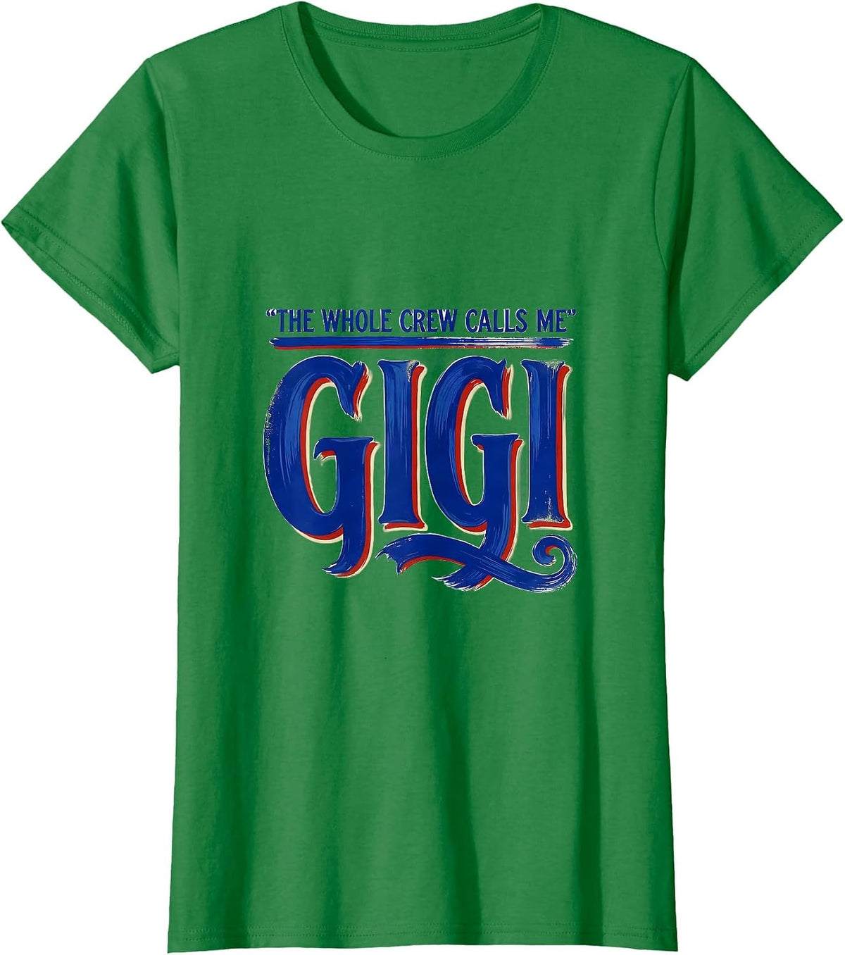 Women's The Whole Crew Calls Me Gigi Funny Grandma Gift Nickname T-Shirt - Kelly Green