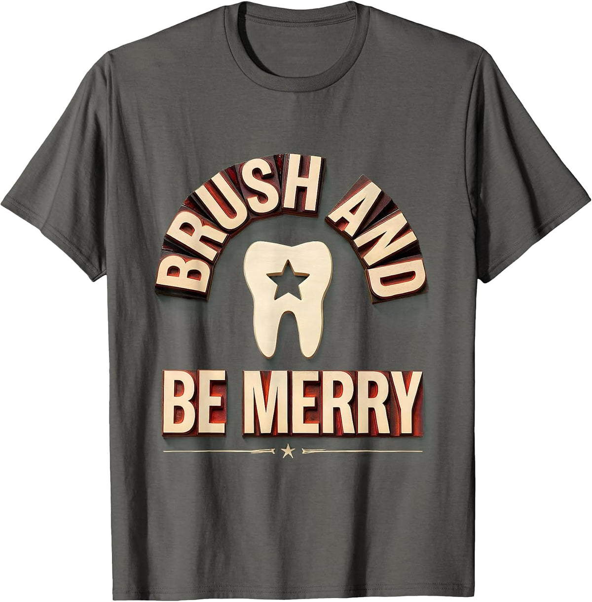 Brush And Be Merry Wood Type Letterpress Dental Office Team T-Shirt - Asphalt Grey