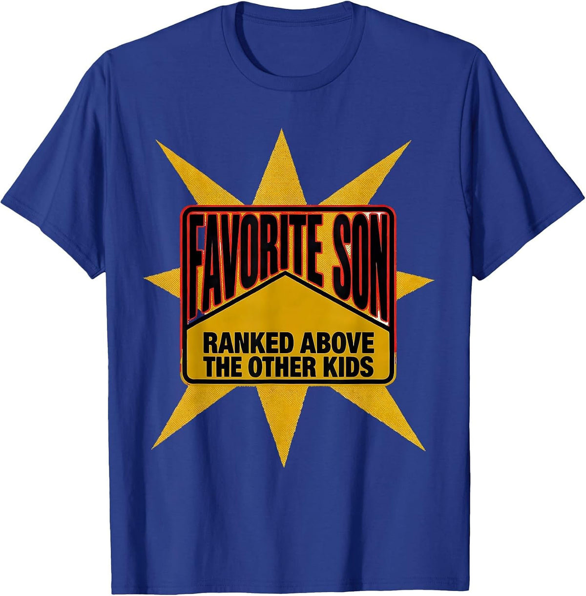 Favorite Son Ranked Above The Other Kids Funny T-Shirt - Royal Blue