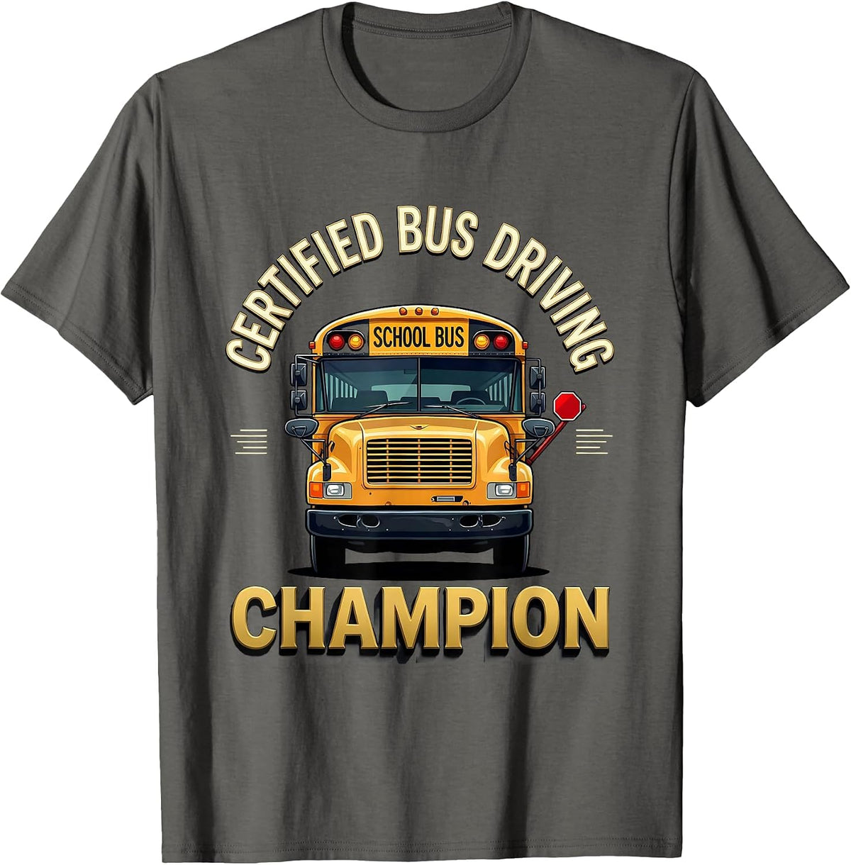 Men's Certified Bus Driving Champion Funny School Bus Driver Humor T-Shirt - Asphalt Grey