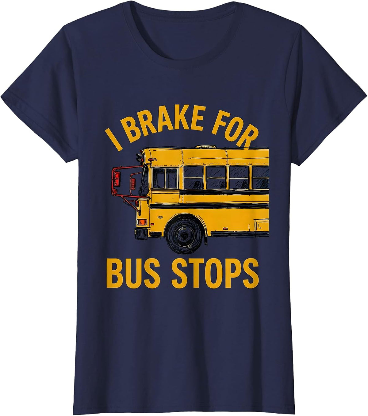 Women's I Brake For Bus Stops Funny School Bus Driver Gift T-Shirt - Navy Blue