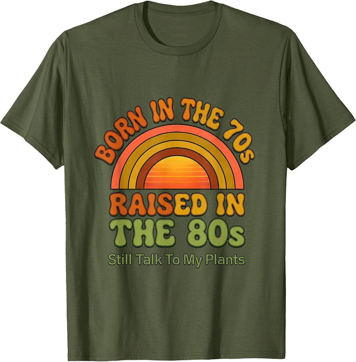 Men's Born In The 70s, Raised In The 80s, Still Talk To My Plants T-Shirt - Olive Green