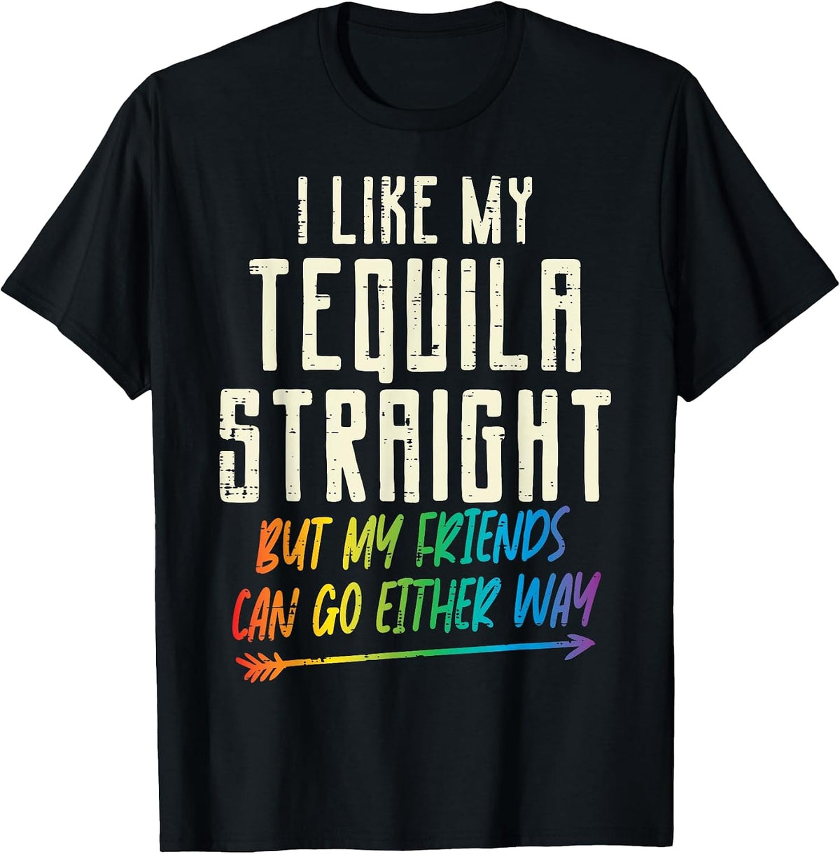 Tequila Straight Friends Either Way Gay Pride Ally LGBTQ T-Shirt - Black