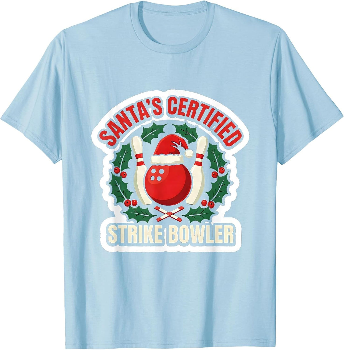 Men's Santa's Certified Strike Bowler Funny Christmas Bowling Team T-Shirt - Baby Blue