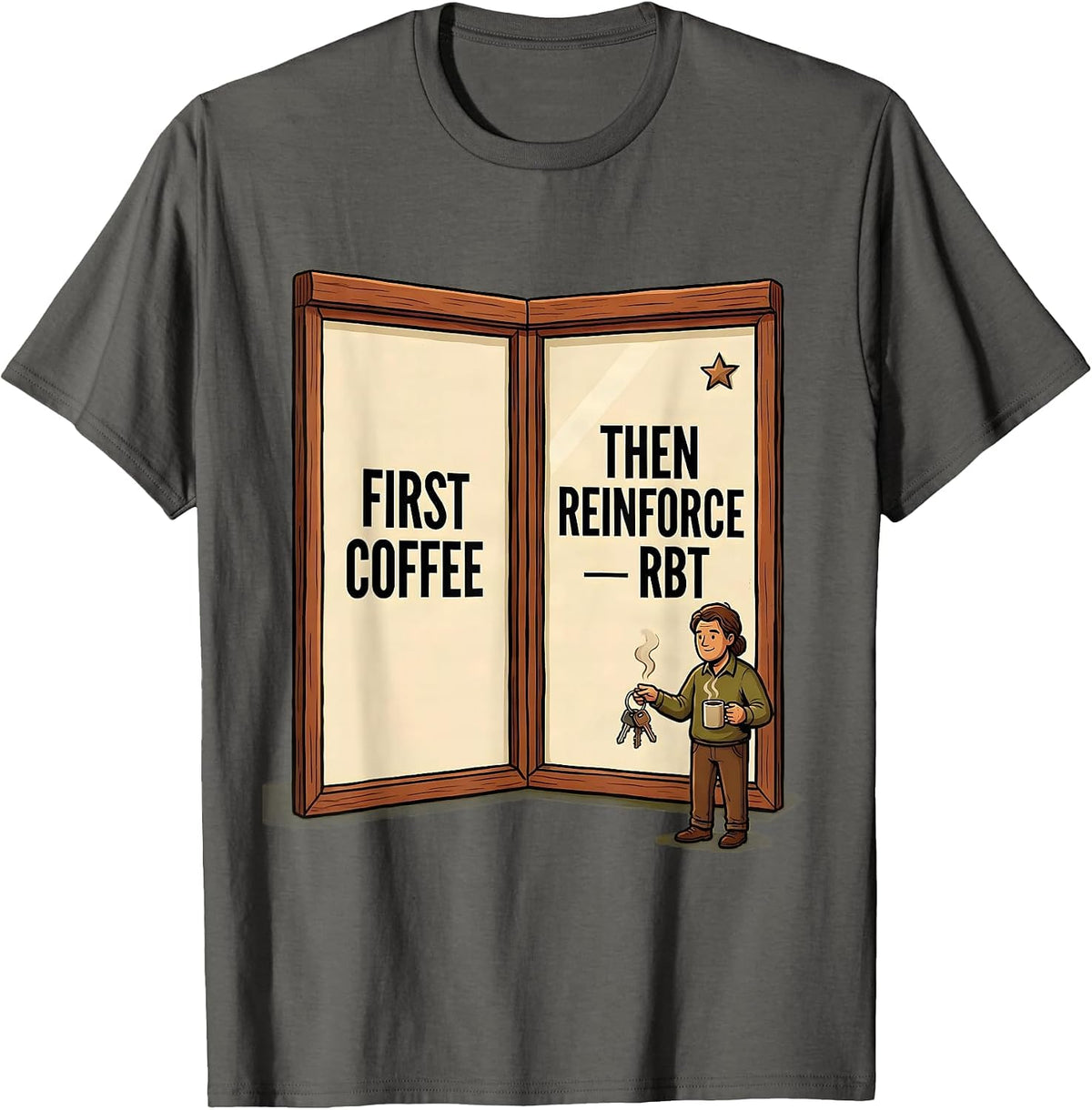 Men's First Coffee, Then Reinforce RBT Funny ABA Behavior T-Shirt - Asphalt Grey