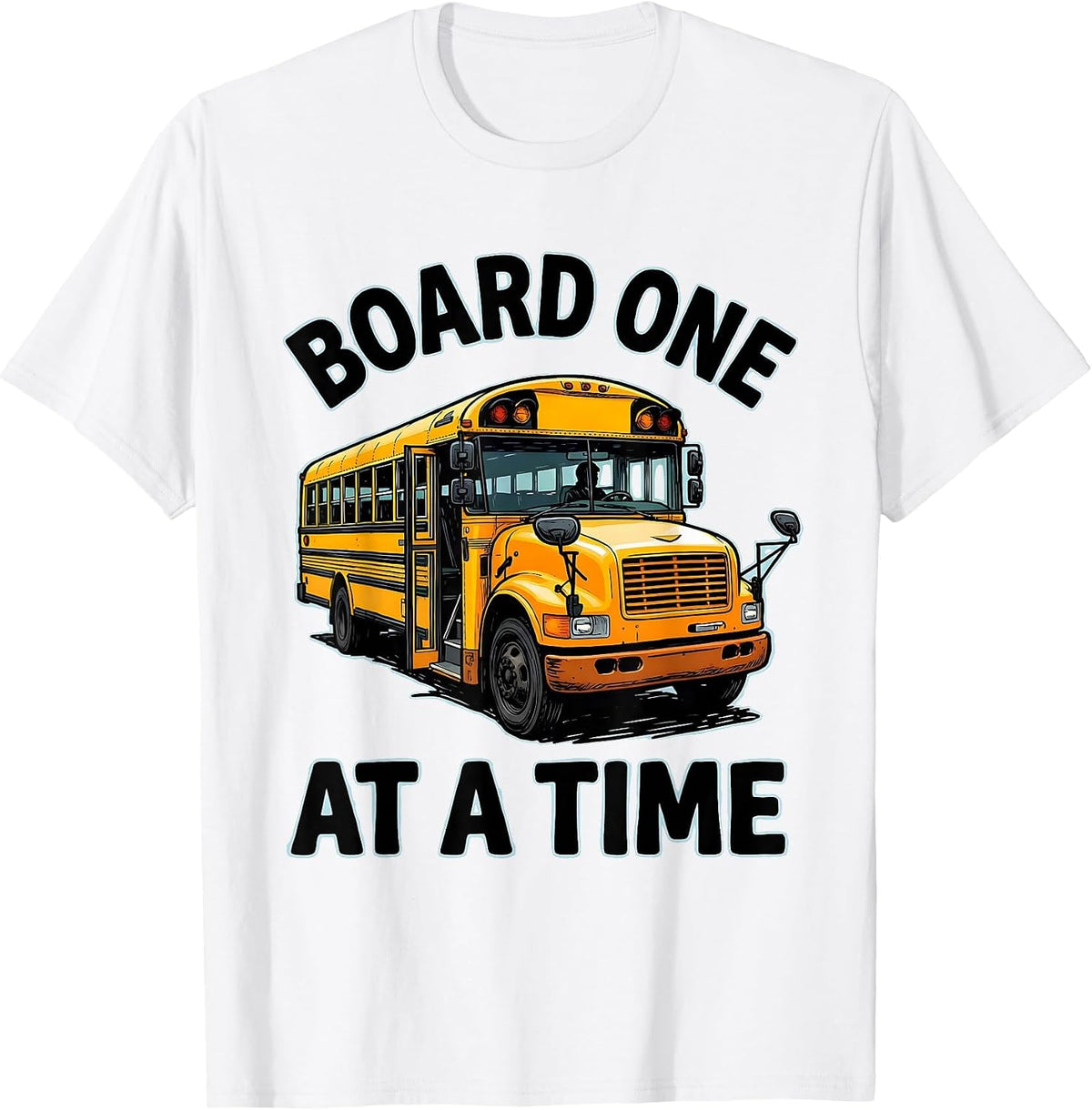 Men's Board One At A Time Funny School Bus Driver Appreciation T-Shirt - White