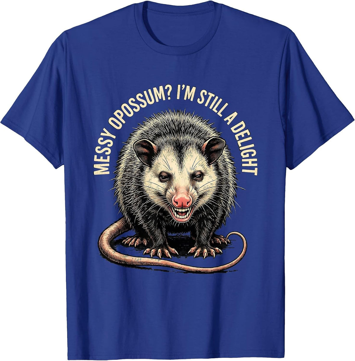 Men's Messy Opossum? I'm Still A Delight Funny Animal Meme Humor T-Shirt - Royal Blue