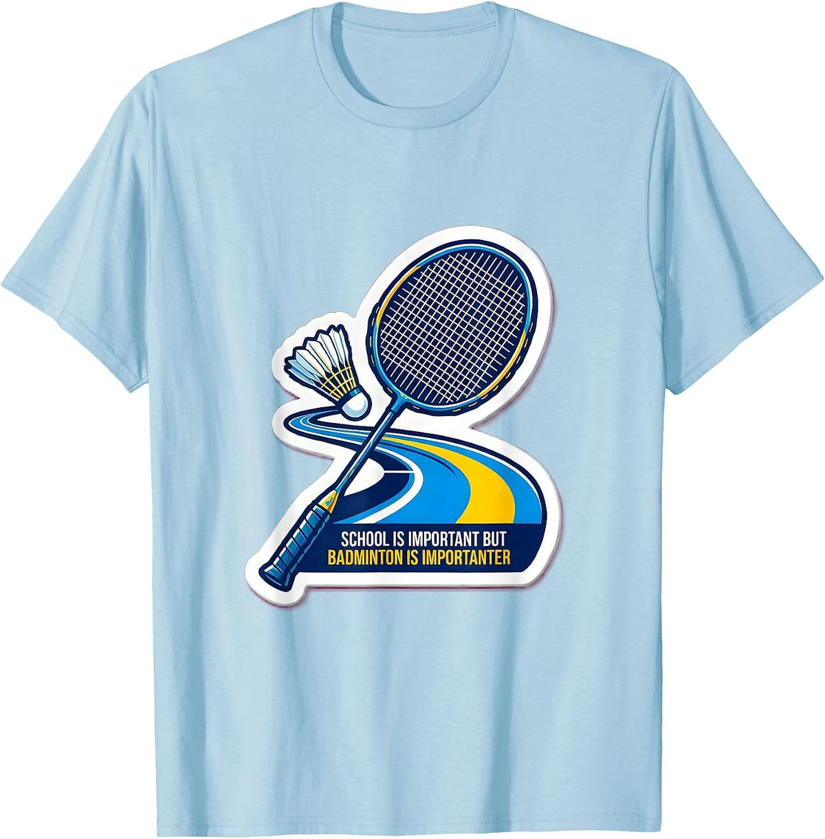 Men's School Is Important But Badminton Is Importanter Funny T-Shirt - Baby Blue