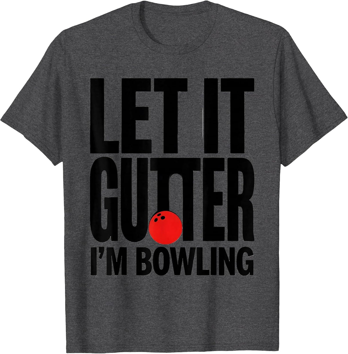 Let It Gutter I'm Bowling Funny Christmas Bowling Team Squad T-Shirt - Dark Heather Grey