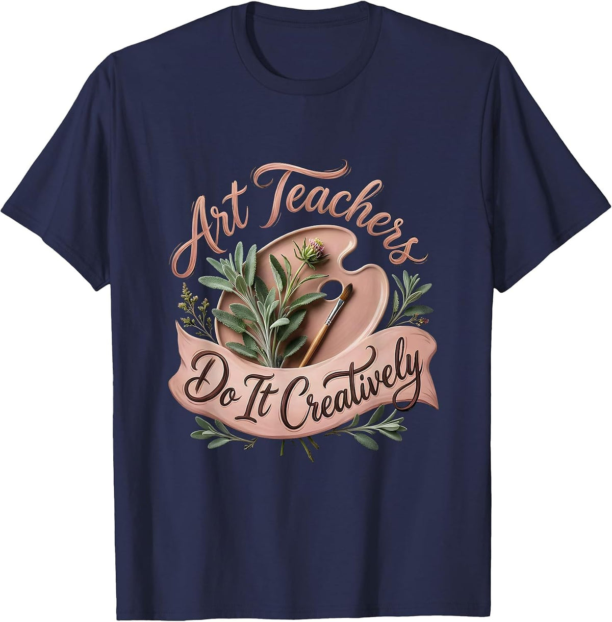 Art Teachers Do It Creatively Funny Design T-Shirt - Navy Blue