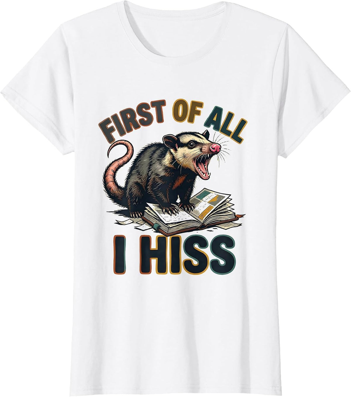 First Of All I Hiss Funny Opossum Possum Meme Humor T-Shirt - White
