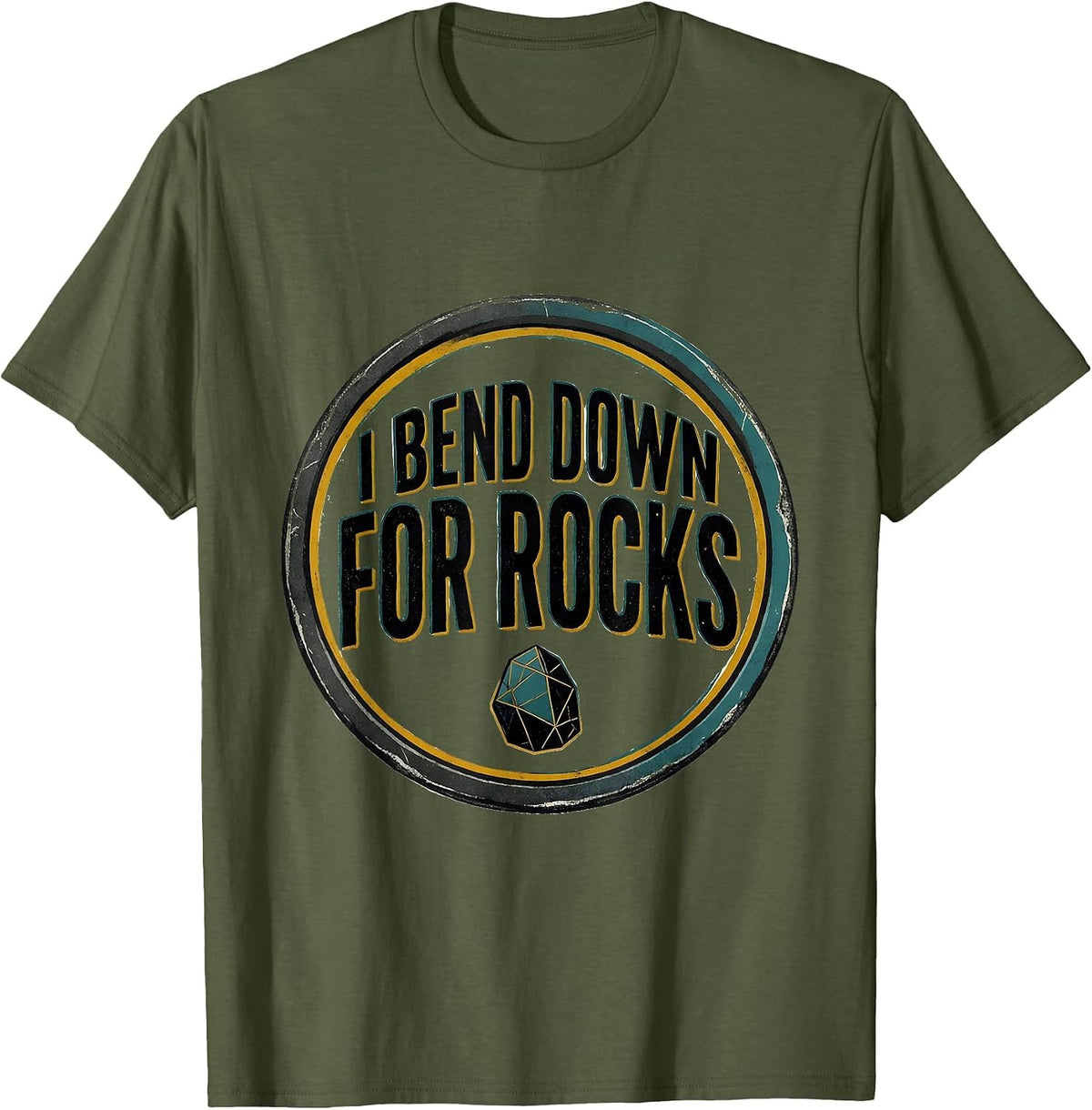 Men's I Bend Down For Rocks Funny Rock Collector Geology Humor T-Shirt - Olive Green