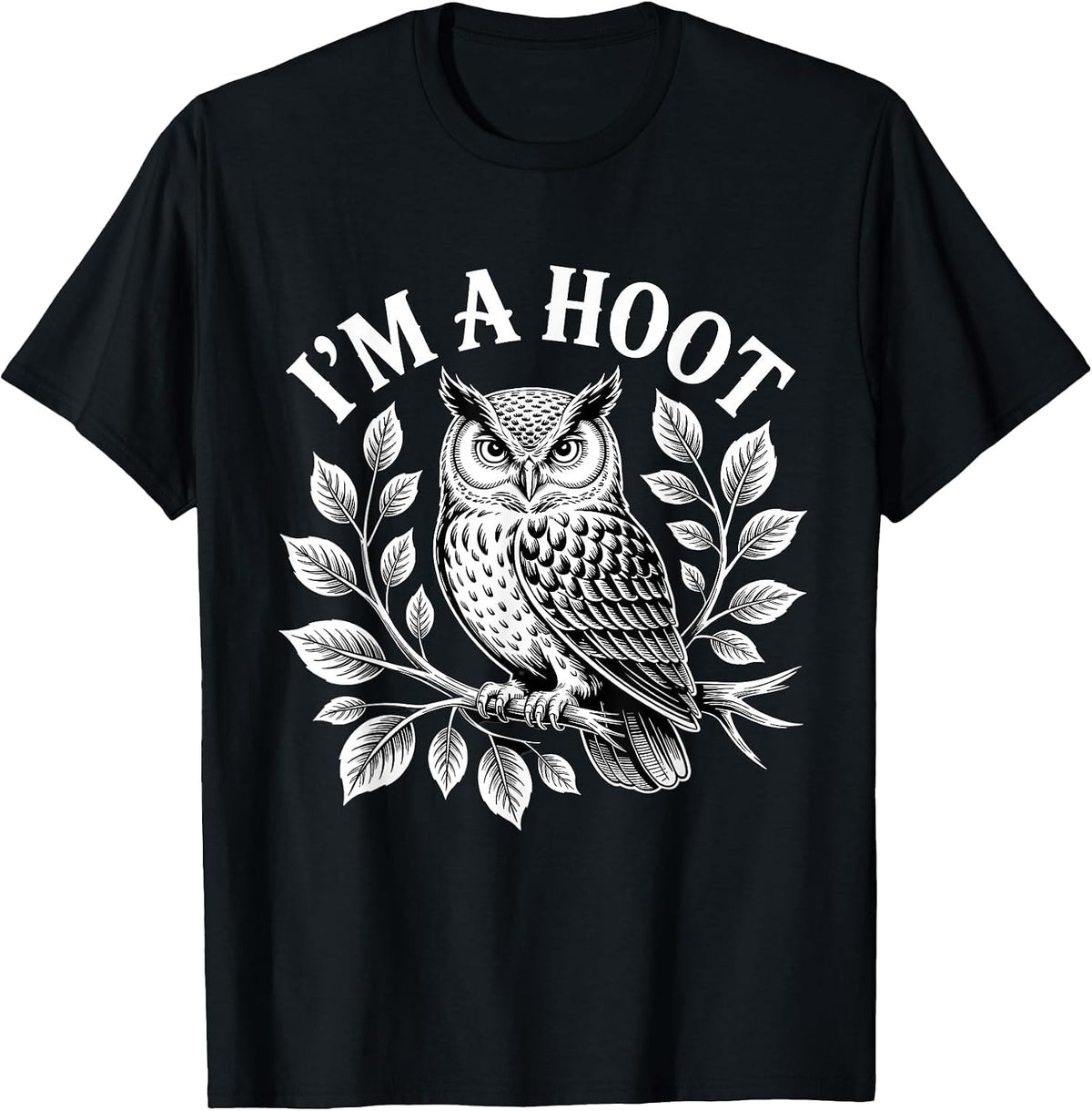 I'm A Hoot Owl Bird Pun Sarcastic Jokes Night Owl Lover T-Shirt - Black