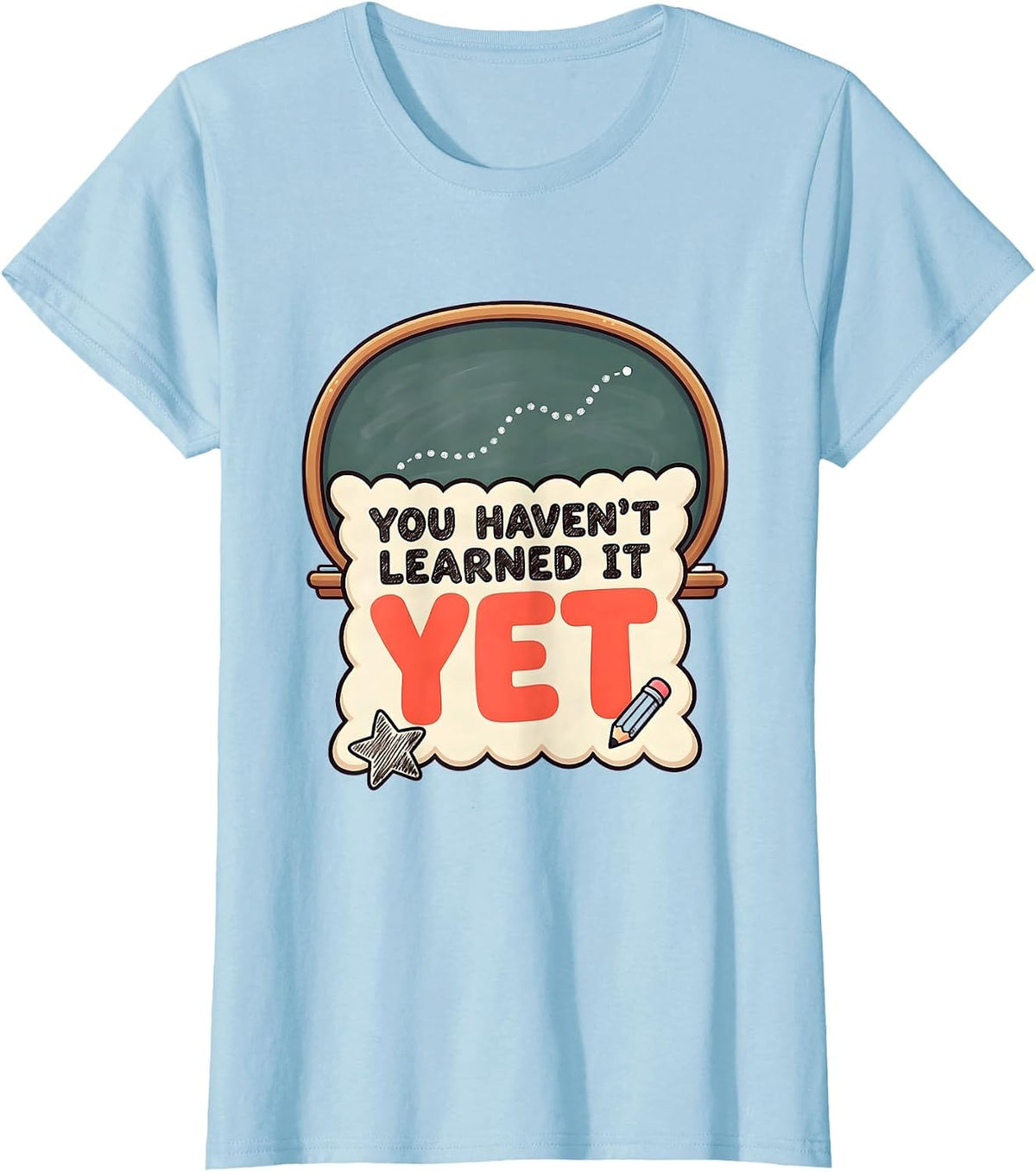 Women's You Haven’t Learned It Yet Cute Kawaii Growth Mindset T-Shirt - Baby Blue