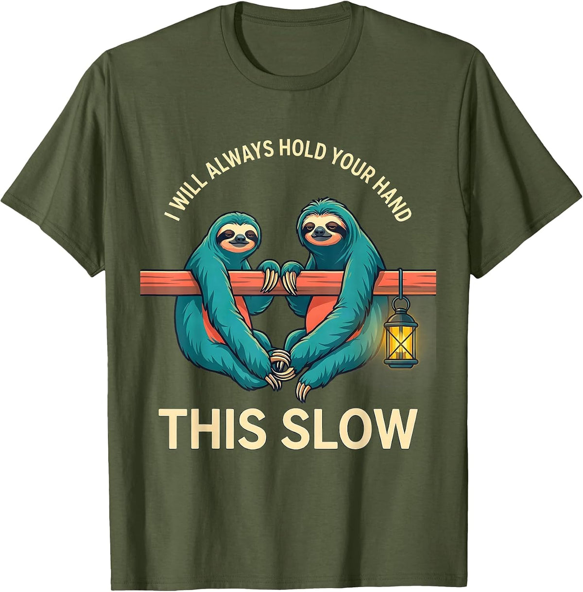 Men's I Will Always Hold Your Hand This Slow Funny Sloth Lover T-Shirt - Olive Green
