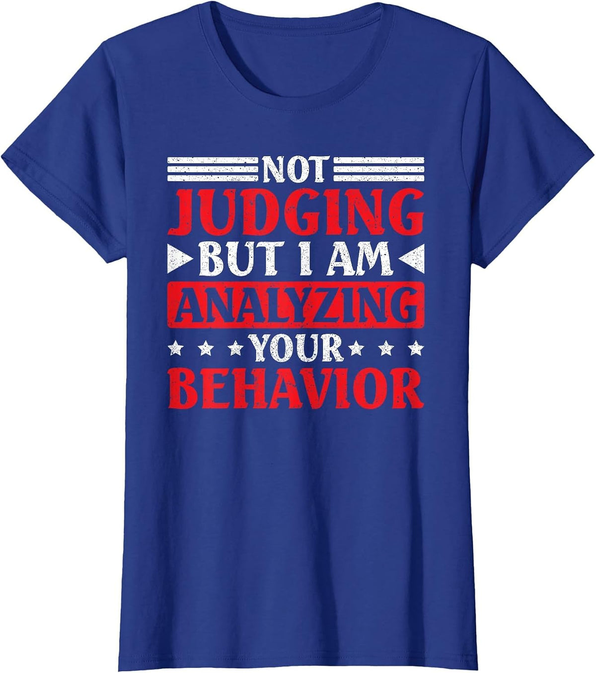 Behavior Analyst Not Judging But I Am Analyzing Your T-Shirt - Royal Blue
